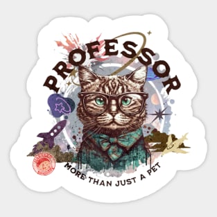 Professor cat - part-time pet - more than just a pet Sticker